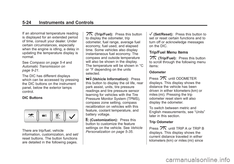 CHEVROLET CAPTIVA SPORT 2015  Owners Manual Black plate (24,1)Chevrolet Captiva Sport Owner Manual (GMNA-Localizing-U.S./Mexico-
7576028) - 2015 - First Edition - 3/21/14
5-24 Instruments and Controls
If an abnormal temperature reading
is displ