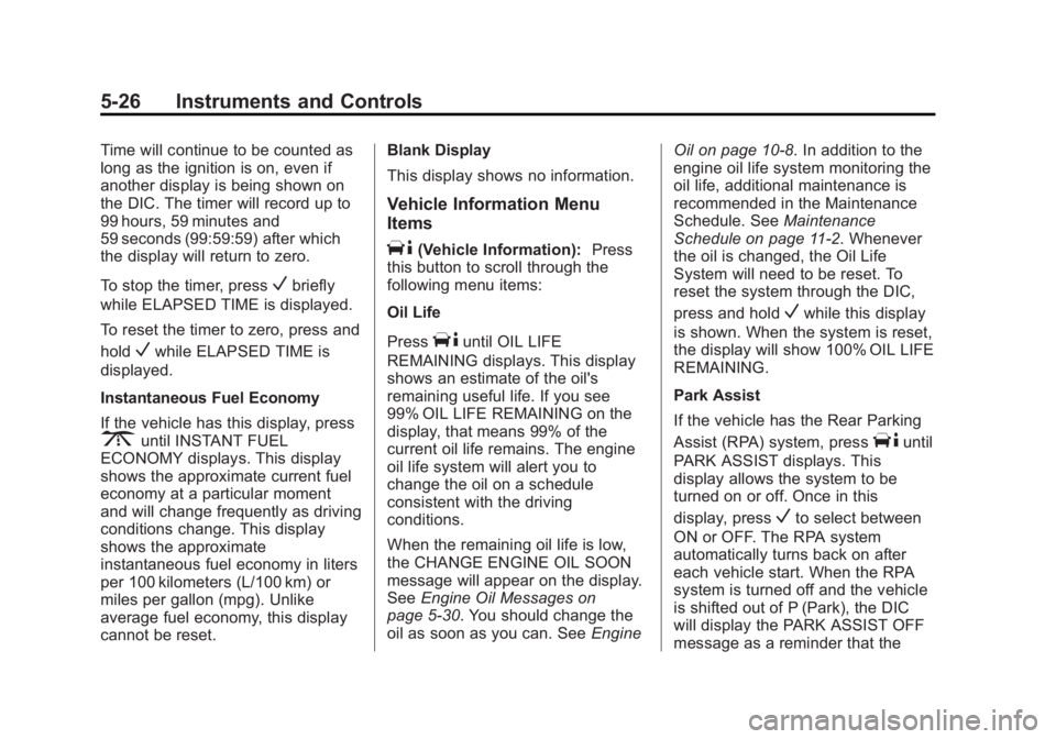 CHEVROLET CAPTIVA SPORT 2015  Owners Manual Black plate (26,1)Chevrolet Captiva Sport Owner Manual (GMNA-Localizing-U.S./Mexico-
7576028) - 2015 - First Edition - 3/21/14
5-26 Instruments and Controls
Time will continue to be counted as
long as