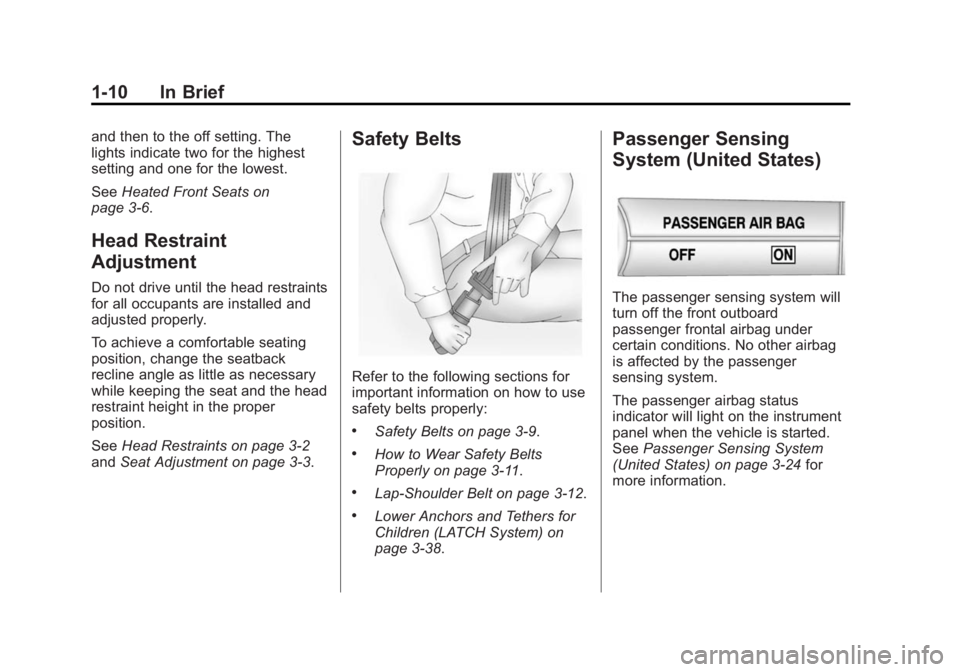 CHEVROLET CAPTIVA SPORT 2015  Owners Manual Black plate (10,1)Chevrolet Captiva Sport Owner Manual (GMNA-Localizing-U.S./Mexico-
7576028) - 2015 - First Edition - 3/21/14
1-10 In Brief
and then to the off setting. The
lights indicate two for th