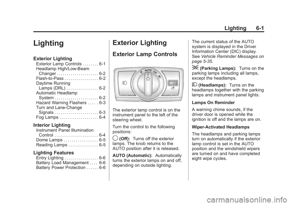 CHEVROLET CAPTIVA SPORT 2015 User Guide Black plate (1,1)Chevrolet Captiva Sport Owner Manual (GMNA-Localizing-U.S./Mexico-
7576028) - 2015 - First Edition - 3/21/14
Lighting 6-1
Lighting
Exterior Lighting
Exterior Lamp Controls . . . . . .