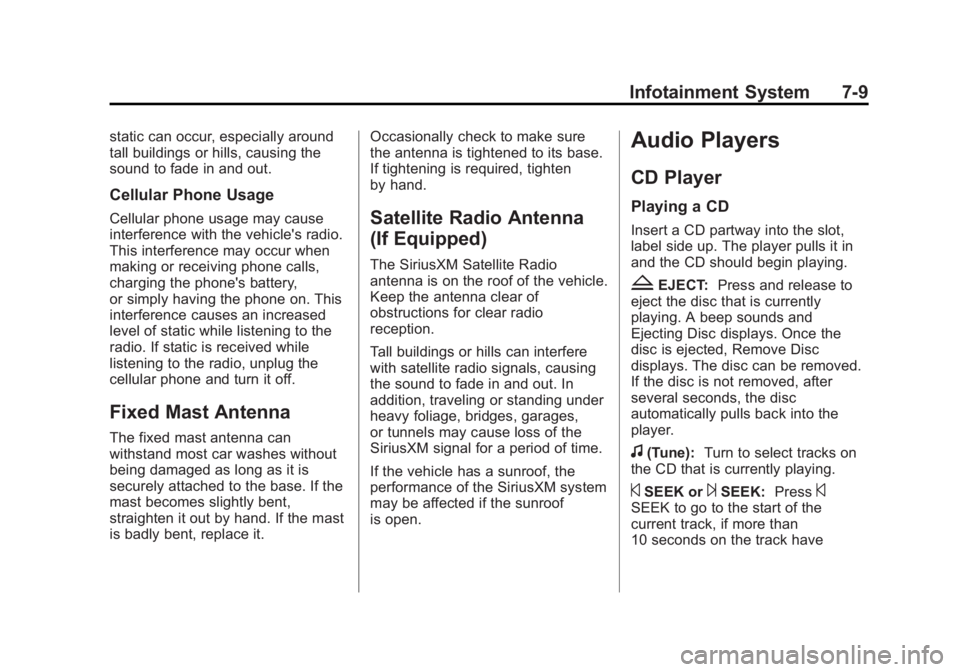 CHEVROLET CAPTIVA SPORT 2015 Owners Manual Black plate (9,1)Chevrolet Captiva Sport Owner Manual (GMNA-Localizing-U.S./Mexico-
7576028) - 2015 - First Edition - 3/21/14
Infotainment System 7-9
static can occur, especially around
tall buildings CHEVROLET CAPTIVA SPORT 2015 Owners Manual Black plate (9,1)Chevrolet Captiva Sport Owner Manual (GMNA-Localizing-U.S./Mexico-
7576028) - 2015 - First Edition - 3/21/14
Infotainment System 7-9
static can occur, especially around
tall buildings