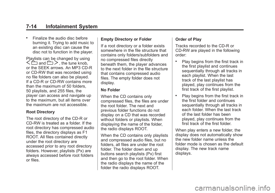 CHEVROLET CAPTIVA SPORT 2015  Owners Manual Black plate (14,1)Chevrolet Captiva Sport Owner Manual (GMNA-Localizing-U.S./Mexico-
7576028) - 2015 - First Edition - 3/21/14
7-14 Infotainment System
.Finalize the audio disc before
burning it. Tryi