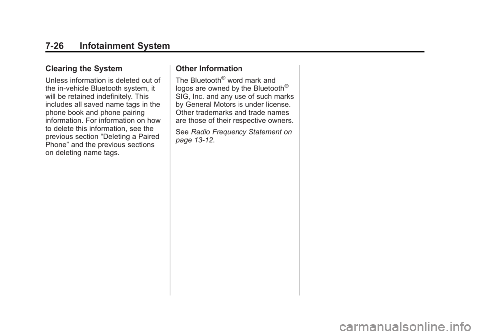CHEVROLET CAPTIVA SPORT 2015 Owners Manual Black plate (26,1)Chevrolet Captiva Sport Owner Manual (GMNA-Localizing-U.S./Mexico-
7576028) - 2015 - First Edition - 3/21/14
7-26 Infotainment System
Clearing the System
Unless information is delete CHEVROLET CAPTIVA SPORT 2015 Owners Manual Black plate (26,1)Chevrolet Captiva Sport Owner Manual (GMNA-Localizing-U.S./Mexico-
7576028) - 2015 - First Edition - 3/21/14
7-26 Infotainment System
Clearing the System
Unless information is delete