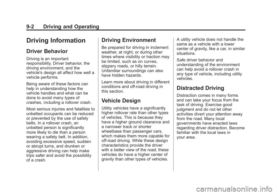 CHEVROLET CAPTIVA SPORT 2015 Owners Manual Black plate (2,1)Chevrolet Captiva Sport Owner Manual (GMNA-Localizing-U.S./Mexico-
7576028) - 2015 - First Edition - 3/21/14
9-2 Driving and Operating
Driving Information
Driver Behavior
Driving is a CHEVROLET CAPTIVA SPORT 2015 Owners Manual Black plate (2,1)Chevrolet Captiva Sport Owner Manual (GMNA-Localizing-U.S./Mexico-
7576028) - 2015 - First Edition - 3/21/14
9-2 Driving and Operating
Driving Information
Driver Behavior
Driving is a