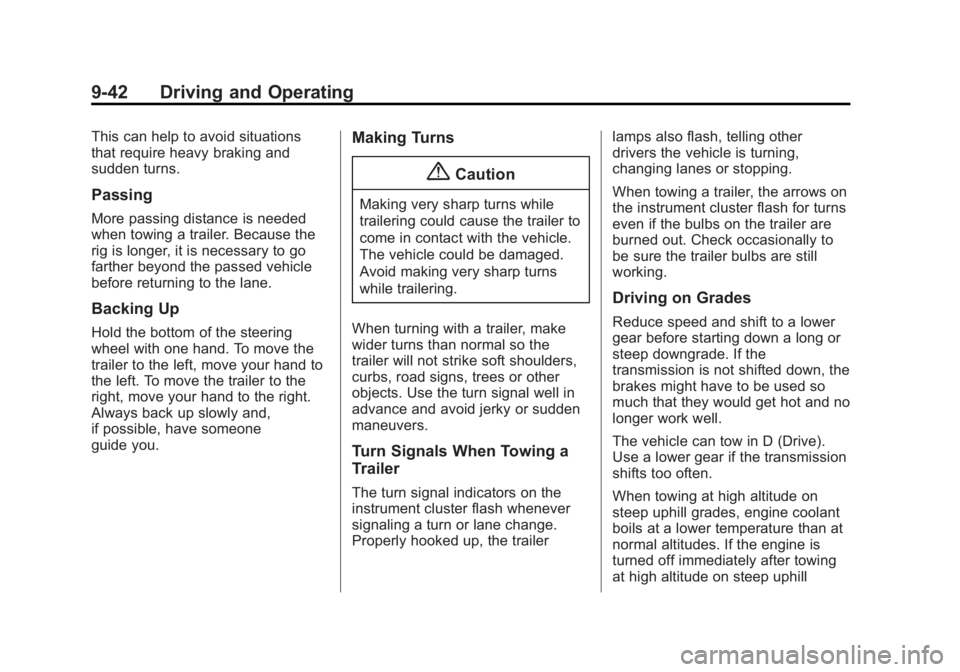 CHEVROLET CAPTIVA SPORT 2015 Owners Manual Black plate (42,1)Chevrolet Captiva Sport Owner Manual (GMNA-Localizing-U.S./Mexico-
7576028) - 2015 - First Edition - 3/21/14
9-42 Driving and Operating
This can help to avoid situations
that require CHEVROLET CAPTIVA SPORT 2015 Owners Manual Black plate (42,1)Chevrolet Captiva Sport Owner Manual (GMNA-Localizing-U.S./Mexico-
7576028) - 2015 - First Edition - 3/21/14
9-42 Driving and Operating
This can help to avoid situations
that require