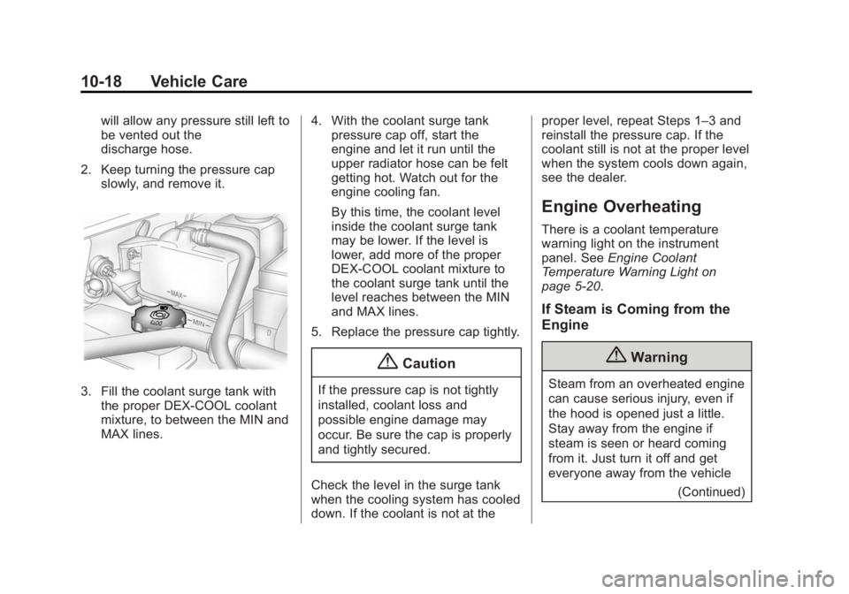 CHEVROLET CAPTIVA SPORT 2015  Owners Manual Black plate (18,1)Chevrolet Captiva Sport Owner Manual (GMNA-Localizing-U.S./Mexico-
7576028) - 2015 - First Edition - 3/21/14
10-18 Vehicle Care
will allow any pressure still left to
be vented out th