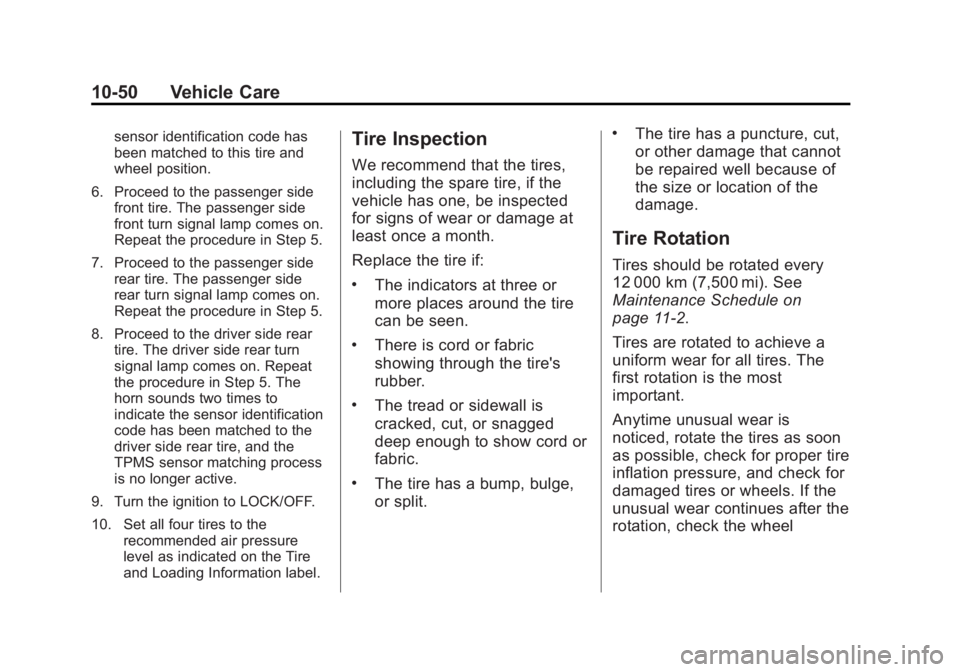 CHEVROLET CAPTIVA SPORT 2015 Owners Manual Black plate (50,1)Chevrolet Captiva Sport Owner Manual (GMNA-Localizing-U.S./Mexico-
7576028) - 2015 - First Edition - 3/21/14
10-50 Vehicle Care
sensor identification code has
been matched to this ti CHEVROLET CAPTIVA SPORT 2015 Owners Manual Black plate (50,1)Chevrolet Captiva Sport Owner Manual (GMNA-Localizing-U.S./Mexico-
7576028) - 2015 - First Edition - 3/21/14
10-50 Vehicle Care
sensor identification code has
been matched to this ti