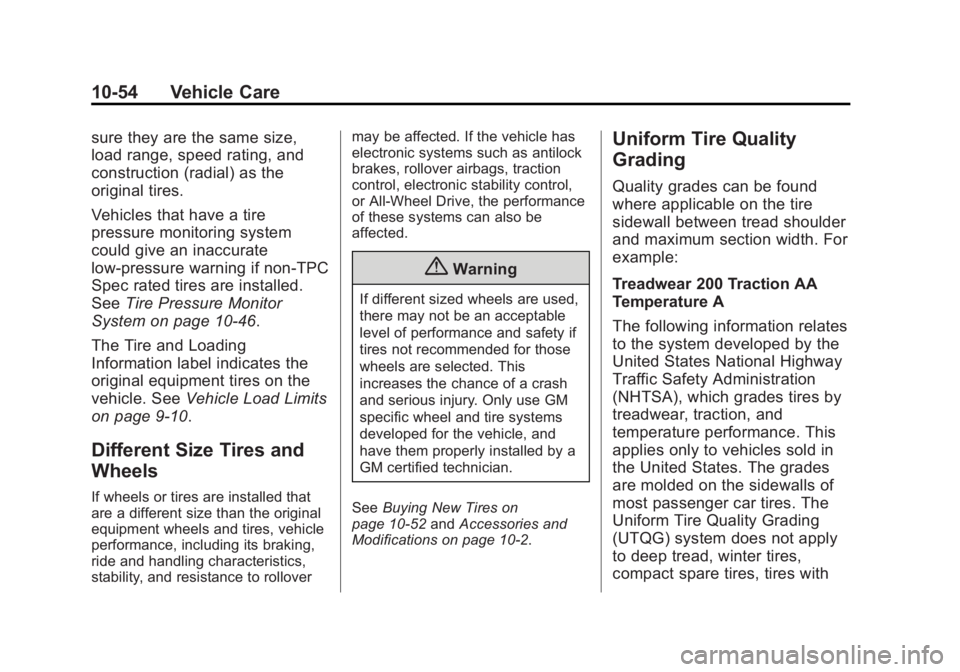 CHEVROLET CAPTIVA SPORT 2015 Owners Manual Black plate (54,1)Chevrolet Captiva Sport Owner Manual (GMNA-Localizing-U.S./Mexico-
7576028) - 2015 - First Edition - 3/21/14
10-54 Vehicle Care
sure they are the same size,
load range, speed rating, CHEVROLET CAPTIVA SPORT 2015 Owners Manual Black plate (54,1)Chevrolet Captiva Sport Owner Manual (GMNA-Localizing-U.S./Mexico-
7576028) - 2015 - First Edition - 3/21/14
10-54 Vehicle Care
sure they are the same size,
load range, speed rating,