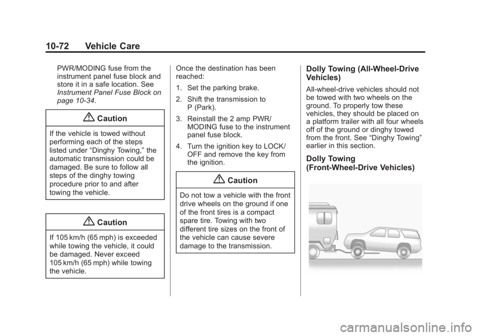 CHEVROLET CAPTIVA SPORT 2015 Owners Manual Black plate (72,1)Chevrolet Captiva Sport Owner Manual (GMNA-Localizing-U.S./Mexico-
7576028) - 2015 - First Edition - 3/21/14
10-72 Vehicle Care
PWR/MODING fuse from the
instrument panel fuse block a CHEVROLET CAPTIVA SPORT 2015 Owners Manual Black plate (72,1)Chevrolet Captiva Sport Owner Manual (GMNA-Localizing-U.S./Mexico-
7576028) - 2015 - First Edition - 3/21/14
10-72 Vehicle Care
PWR/MODING fuse from the
instrument panel fuse block a