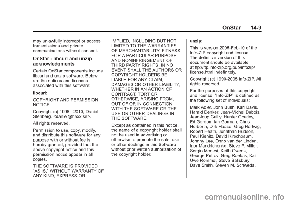 CHEVROLET CAPTIVA SPORT 2015 Owners Manual Black plate (9,1)Chevrolet Captiva Sport Owner Manual (GMNA-Localizing-U.S./Mexico-
7576028) - 2015 - First Edition - 3/21/14
OnStar 14-9
may unlawfully intercept or access
transmissions and private
c CHEVROLET CAPTIVA SPORT 2015 Owners Manual Black plate (9,1)Chevrolet Captiva Sport Owner Manual (GMNA-Localizing-U.S./Mexico-
7576028) - 2015 - First Edition - 3/21/14
OnStar 14-9
may unlawfully intercept or access
transmissions and private
c