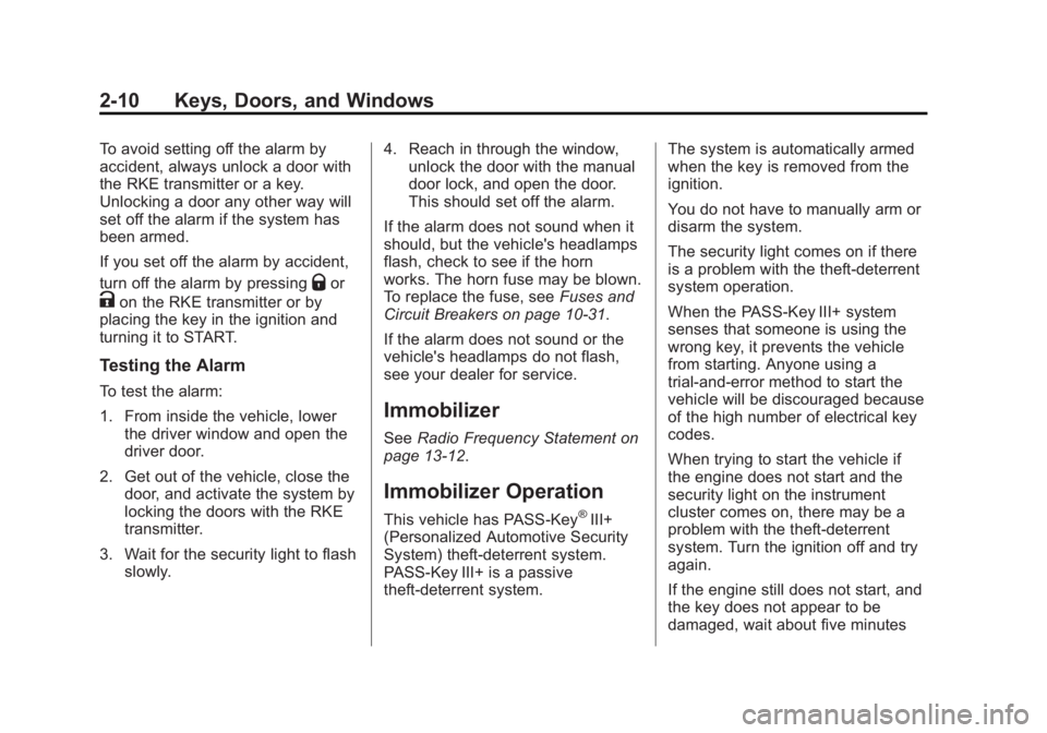 CHEVROLET CAPTIVA SPORT 2015  Owners Manual Black plate (10,1)Chevrolet Captiva Sport Owner Manual (GMNA-Localizing-U.S./Mexico-
7576028) - 2015 - First Edition - 3/21/14
2-10 Keys, Doors, and Windows
To avoid setting off the alarm by
accident,