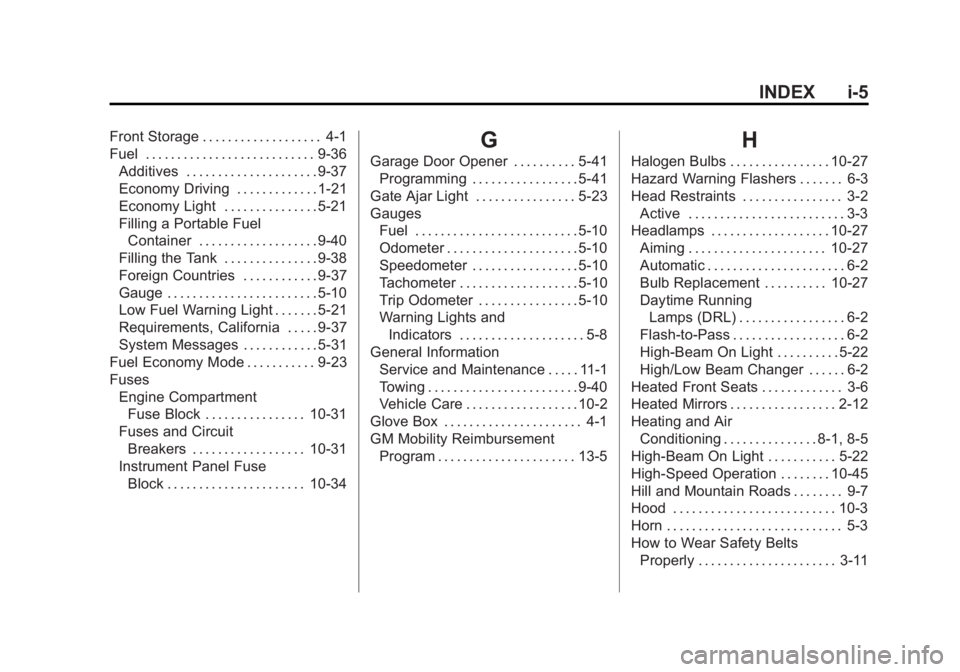 CHEVROLET CAPTIVA SPORT 2015  Owners Manual Black plate (5,1)Chevrolet Captiva Sport Owner Manual (GMNA-Localizing-U.S./Mexico-
7576028) - 2015 - First Edition - 3/21/14
INDEX i-5
Front Storage . . . . . . . . . . . . . . . . . . . 4-1
Fuel . .