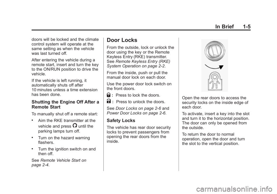 CHEVROLET CAPTIVA SPORT 2014  Owners Manual Black plate (5,1)Chevrolet Captiva Sport Owner Manual (GMNA-Localizing-U.S./Mexico-
6014141) - 2014 - crc - 8/13/13
In Brief 1-5
doors will be locked and the climate
control system will operate at the