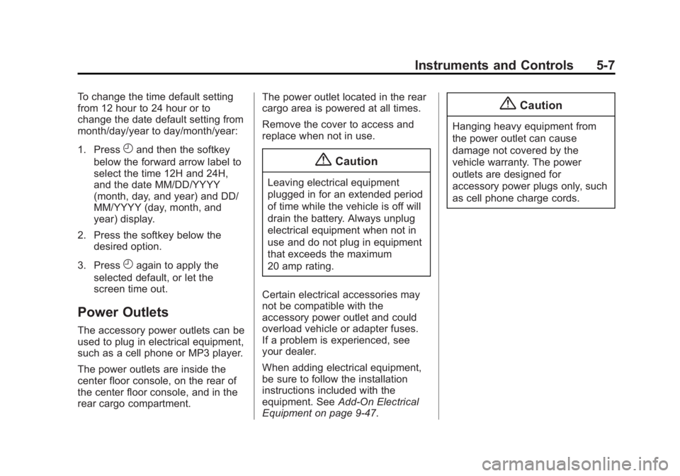 CHEVROLET CAPTIVA SPORT 2014  Owners Manual Black plate (7,1)Chevrolet Captiva Sport Owner Manual (GMNA-Localizing-U.S./Mexico-
6014141) - 2014 - crc - 8/13/13
Instruments and Controls 5-7
To change the time default setting
from 12 hour to 24 h