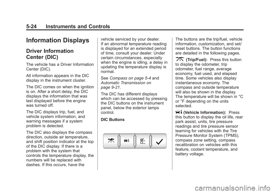 CHEVROLET CAPTIVA SPORT 2014  Owners Manual Black plate (24,1)Chevrolet Captiva Sport Owner Manual (GMNA-Localizing-U.S./Mexico-
6014141) - 2014 - crc - 8/13/13
5-24 Instruments and Controls
Information Displays
Driver Information
Center (DIC)
