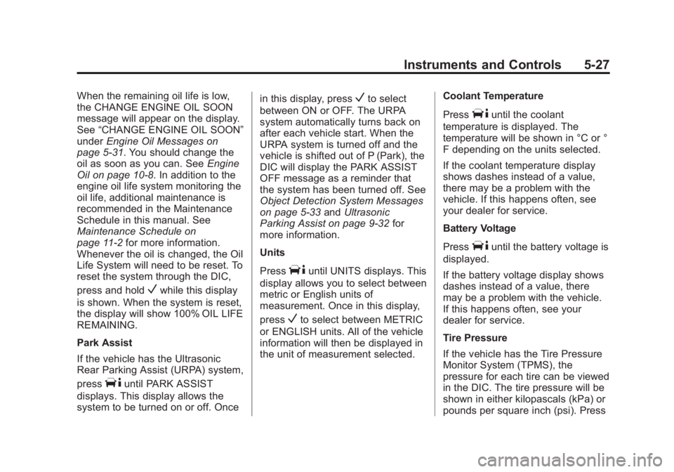 CHEVROLET CAPTIVA SPORT 2014  Owners Manual Black plate (27,1)Chevrolet Captiva Sport Owner Manual (GMNA-Localizing-U.S./Mexico-
6014141) - 2014 - crc - 8/13/13
Instruments and Controls 5-27
When the remaining oil life is low,
the CHANGE ENGINE