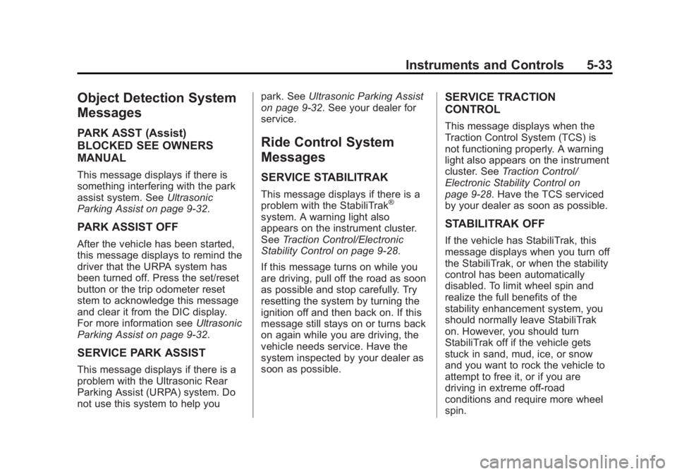 CHEVROLET CAPTIVA SPORT 2014  Owners Manual Black plate (33,1)Chevrolet Captiva Sport Owner Manual (GMNA-Localizing-U.S./Mexico-
6014141) - 2014 - crc - 8/13/13
Instruments and Controls 5-33
Object Detection System
Messages
PARK ASST (Assist)
B