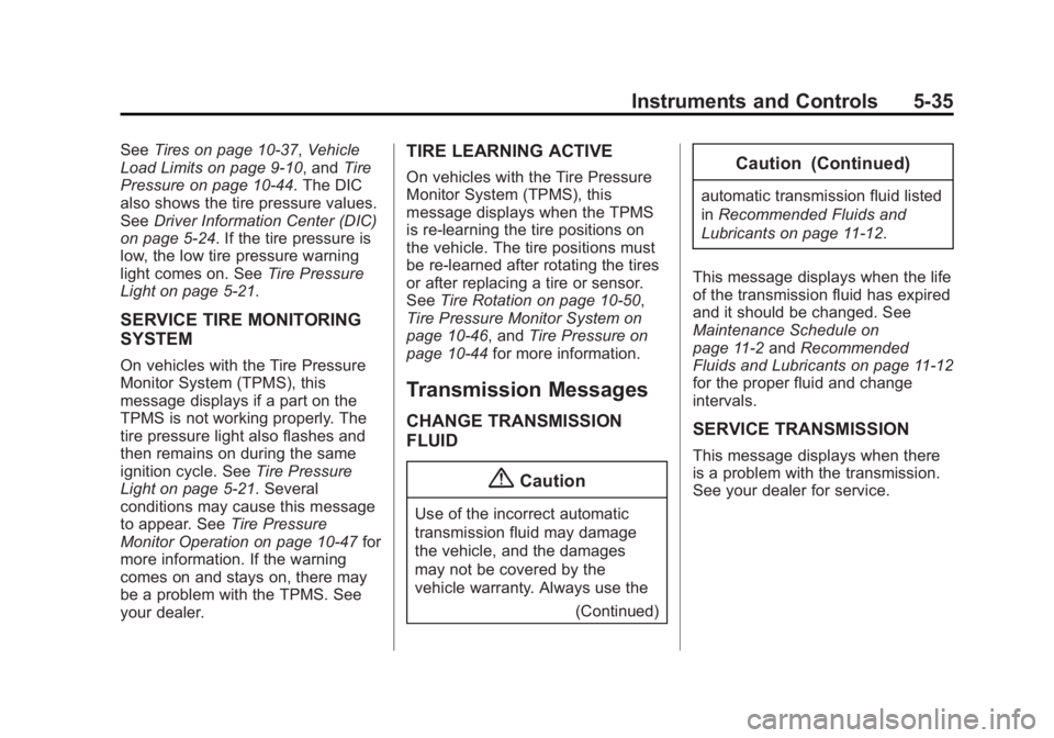 CHEVROLET CAPTIVA SPORT 2014  Owners Manual Black plate (35,1)Chevrolet Captiva Sport Owner Manual (GMNA-Localizing-U.S./Mexico-
6014141) - 2014 - crc - 8/13/13
Instruments and Controls 5-35
SeeTires on page 10-37, Vehicle
Load Limits on page 9