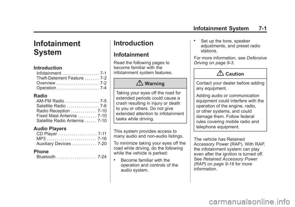 CHEVROLET CAPTIVA SPORT 2014  Owners Manual Black plate (1,1)Chevrolet Captiva Sport Owner Manual (GMNA-Localizing-U.S./Mexico-
6014141) - 2014 - crc - 8/13/13
Infotainment System 7-1
Infotainment
System
Introduction
Infotainment . . . . . . . 