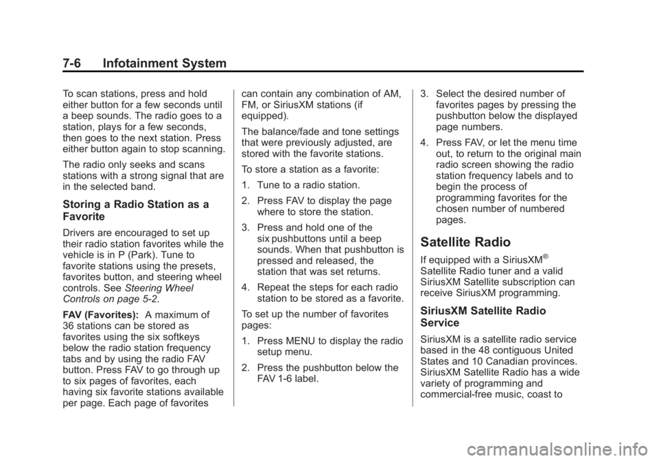 CHEVROLET CAPTIVA SPORT 2014  Owners Manual Black plate (6,1)Chevrolet Captiva Sport Owner Manual (GMNA-Localizing-U.S./Mexico-
6014141) - 2014 - crc - 8/13/13
7-6 Infotainment System
To scan stations, press and hold
either button for a few sec