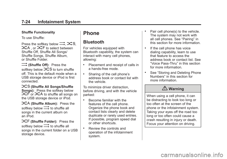 CHEVROLET CAPTIVA SPORT 2014  Owners Manual Black plate (24,1)Chevrolet Captiva Sport Owner Manual (GMNA-Localizing-U.S./Mexico-
6014141) - 2014 - crc - 8/13/13
7-24 Infotainment System
Shuffle Functionality
To use Shuffle:
Press the softkey be