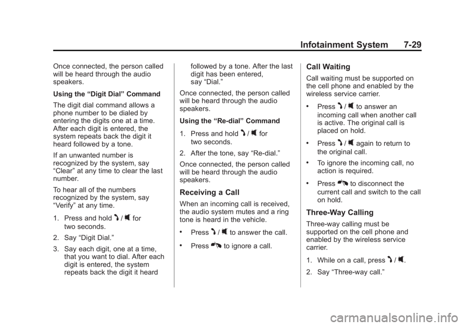 CHEVROLET CAPTIVA SPORT 2014  Owners Manual Black plate (29,1)Chevrolet Captiva Sport Owner Manual (GMNA-Localizing-U.S./Mexico-
6014141) - 2014 - crc - 8/13/13
Infotainment System 7-29
Once connected, the person called
will be heard through th
