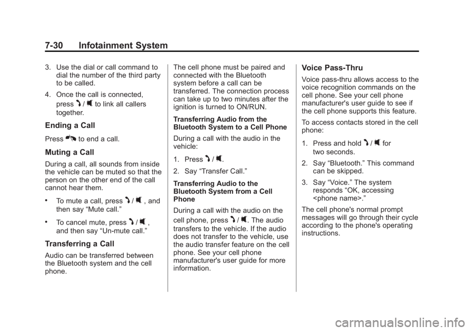 CHEVROLET CAPTIVA SPORT 2014  Owners Manual Black plate (30,1)Chevrolet Captiva Sport Owner Manual (GMNA-Localizing-U.S./Mexico-
6014141) - 2014 - crc - 8/13/13
7-30 Infotainment System
3. Use the dial or call command todial the number of the t