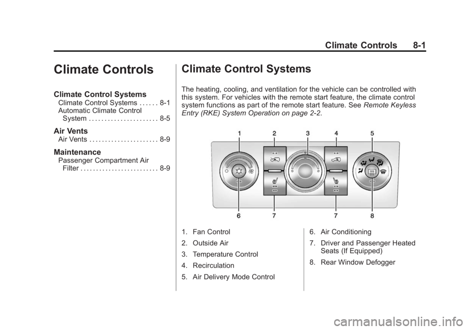 CHEVROLET CAPTIVA SPORT 2014  Owners Manual Black plate (1,1)Chevrolet Captiva Sport Owner Manual (GMNA-Localizing-U.S./Mexico-
6014141) - 2014 - crc - 8/13/13
Climate Controls 8-1
Climate Controls
Climate Control Systems
Climate Control System