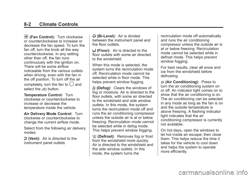 CHEVROLET CAPTIVA SPORT 2014  Owners Manual Black plate (2,1)Chevrolet Captiva Sport Owner Manual (GMNA-Localizing-U.S./Mexico-
6014141) - 2014 - crc - 8/13/13
8-2 Climate Controls
9(Fan Control):Turn clockwise
or counterclockwise to increase o
