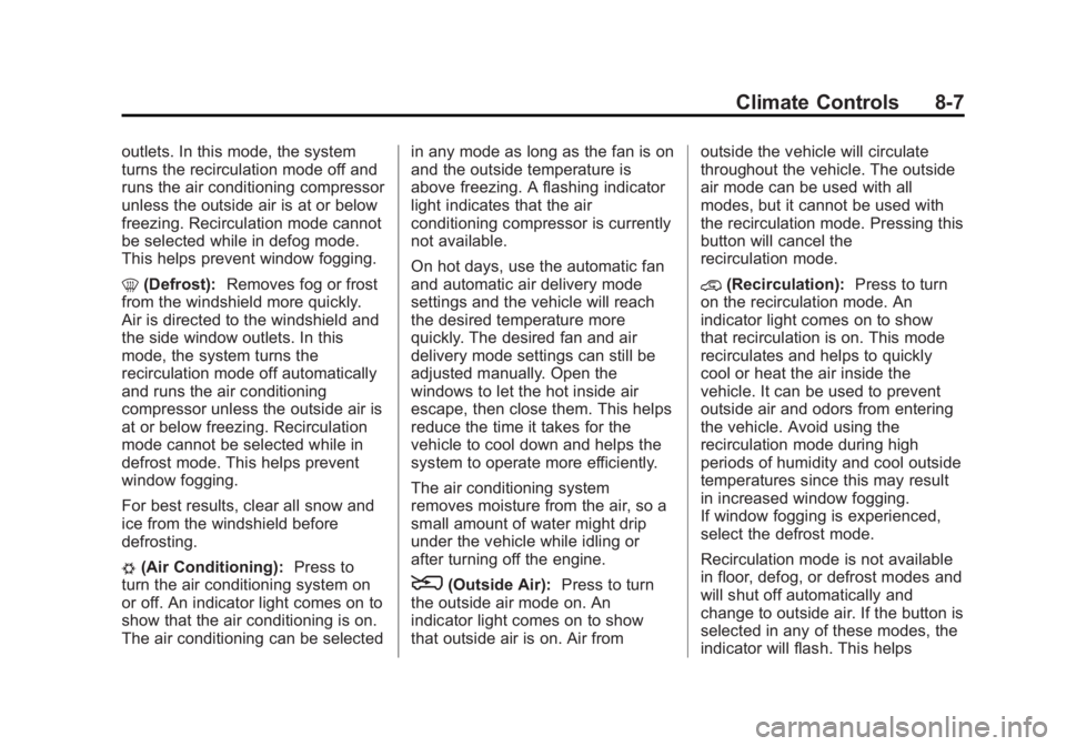 CHEVROLET CAPTIVA SPORT 2014  Owners Manual Black plate (7,1)Chevrolet Captiva Sport Owner Manual (GMNA-Localizing-U.S./Mexico-
6014141) - 2014 - crc - 8/13/13
Climate Controls 8-7
outlets. In this mode, the system
turns the recirculation mode 