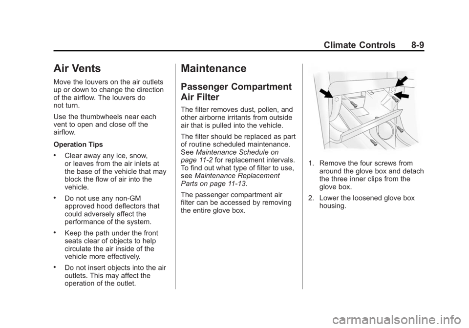CHEVROLET CAPTIVA SPORT 2014  Owners Manual Black plate (9,1)Chevrolet Captiva Sport Owner Manual (GMNA-Localizing-U.S./Mexico-
6014141) - 2014 - crc - 8/13/13
Climate Controls 8-9
Air Vents
Move the louvers on the air outlets
up or down to cha