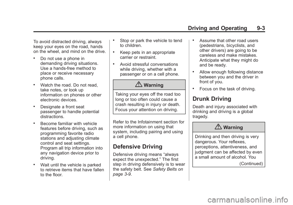 CHEVROLET CAPTIVA SPORT 2014  Owners Manual Black plate (3,1)Chevrolet Captiva Sport Owner Manual (GMNA-Localizing-U.S./Mexico-
6014141) - 2014 - crc - 8/13/13
Driving and Operating 9-3
To avoid distracted driving, always
keep your eyes on the 