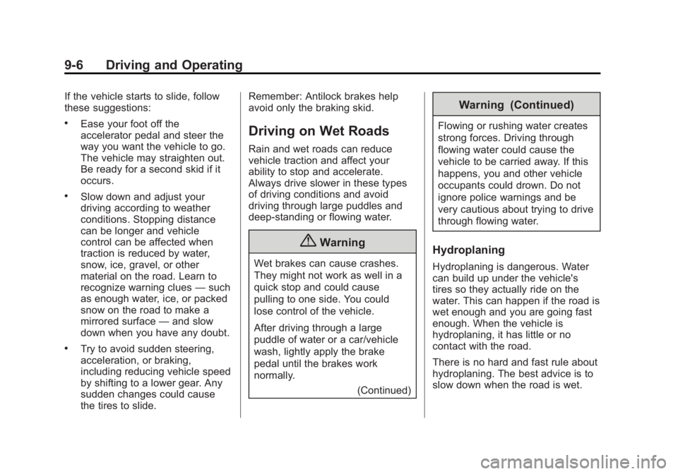 CHEVROLET CAPTIVA SPORT 2014  Owners Manual Black plate (6,1)Chevrolet Captiva Sport Owner Manual (GMNA-Localizing-U.S./Mexico-
6014141) - 2014 - crc - 8/13/13
9-6 Driving and Operating
If the vehicle starts to slide, follow
these suggestions:
