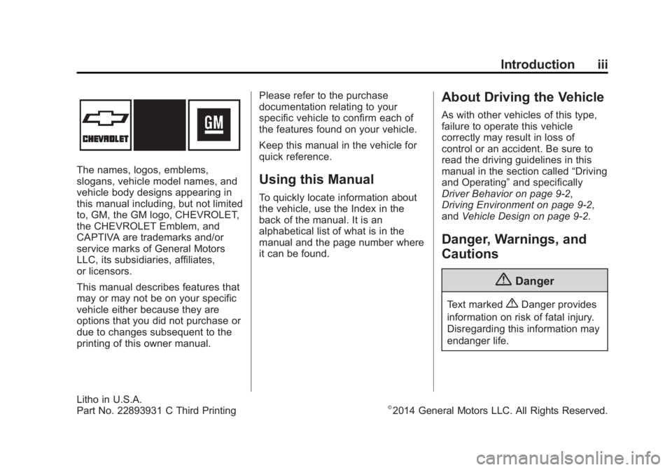 CHEVROLET CAPTIVA SPORT 2014 Owners Manual Black plate (3,1)Chevrolet Captiva Sport Owner Manual (GMNA-Localizing-U.S./Mexico-
6014141) - 2014 - crc - 2/11/14
Introduction iii
The names, logos, emblems,
slogans, vehicle model names, and
vehicl CHEVROLET CAPTIVA SPORT 2014 Owners Manual Black plate (3,1)Chevrolet Captiva Sport Owner Manual (GMNA-Localizing-U.S./Mexico-
6014141) - 2014 - crc - 2/11/14
Introduction iii
The names, logos, emblems,
slogans, vehicle model names, and
vehicl