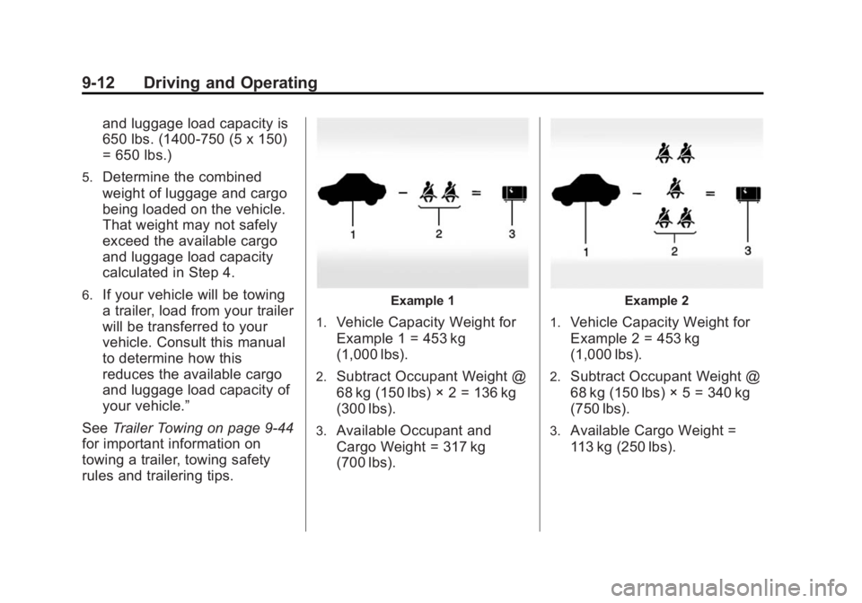 CHEVROLET CAPTIVA SPORT 2014  Owners Manual Black plate (12,1)Chevrolet Captiva Sport Owner Manual (GMNA-Localizing-U.S./Mexico-
6014141) - 2014 - crc - 8/13/13
9-12 Driving and Operating
and luggage load capacity is
650 lbs. (1400-750 (5 x 150