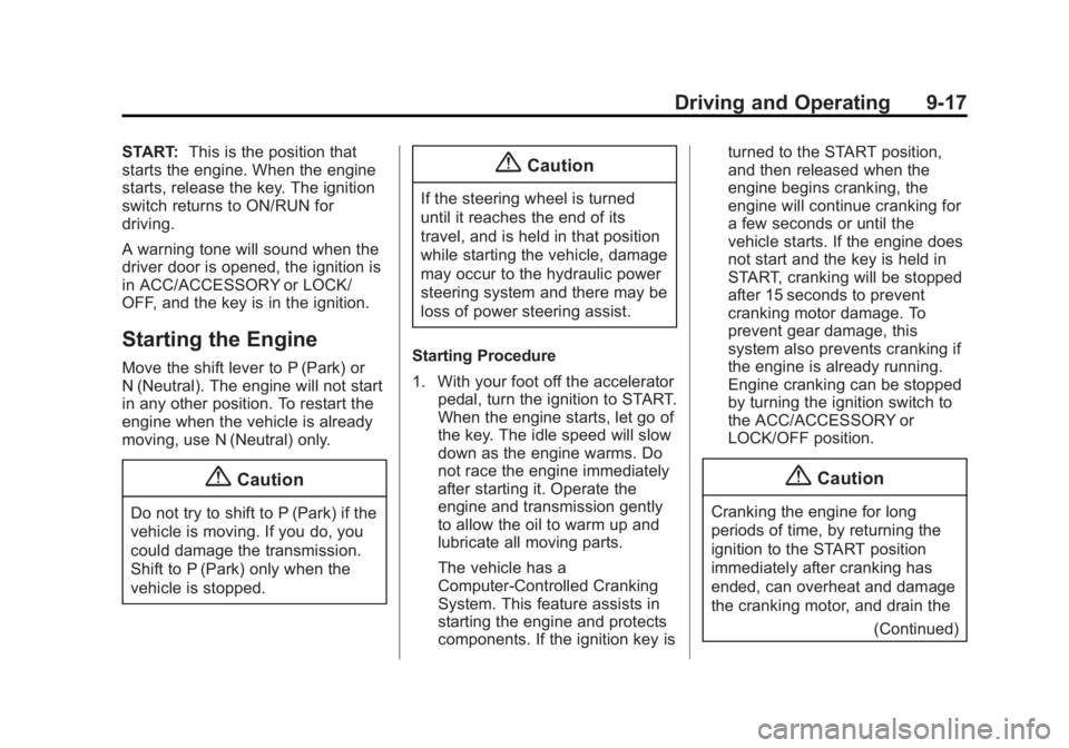 CHEVROLET CAPTIVA SPORT 2014  Owners Manual Black plate (17,1)Chevrolet Captiva Sport Owner Manual (GMNA-Localizing-U.S./Mexico-
6014141) - 2014 - crc - 8/13/13
Driving and Operating 9-17
START:This is the position that
starts the engine. When 