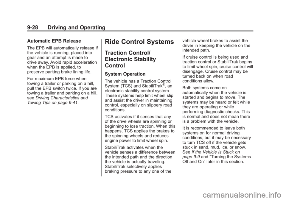 CHEVROLET CAPTIVA SPORT 2014 User Guide Black plate (28,1)Chevrolet Captiva Sport Owner Manual (GMNA-Localizing-U.S./Mexico-
6014141) - 2014 - crc - 8/13/13
9-28 Driving and Operating
Automatic EPB Release
The EPB will automatically release