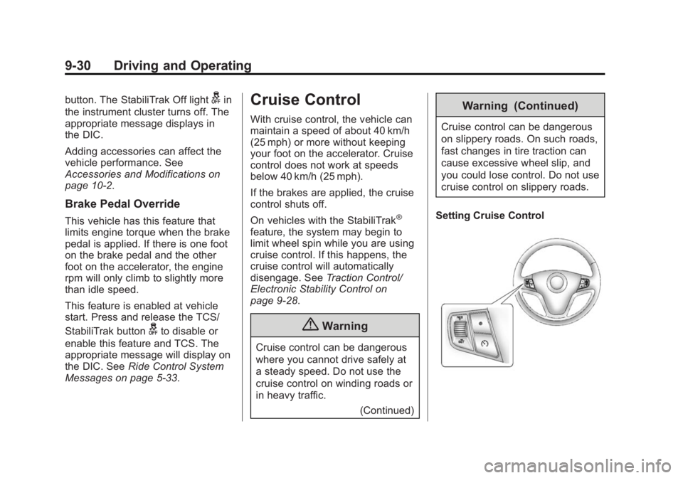 CHEVROLET CAPTIVA SPORT 2014  Owners Manual Black plate (30,1)Chevrolet Captiva Sport Owner Manual (GMNA-Localizing-U.S./Mexico-
6014141) - 2014 - crc - 8/13/13
9-30 Driving and Operating
button. The StabiliTrak Off lightgin
the instrument clus