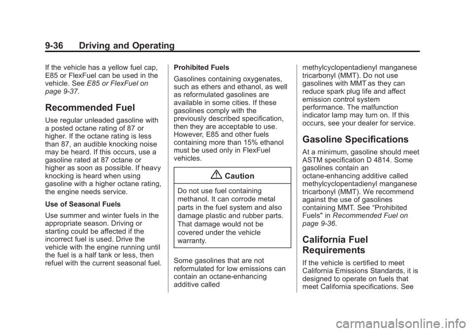 CHEVROLET CAPTIVA SPORT 2014  Owners Manual Black plate (36,1)Chevrolet Captiva Sport Owner Manual (GMNA-Localizing-U.S./Mexico-
6014141) - 2014 - crc - 8/13/13
9-36 Driving and Operating
If the vehicle has a yellow fuel cap,
E85 or FlexFuel ca
