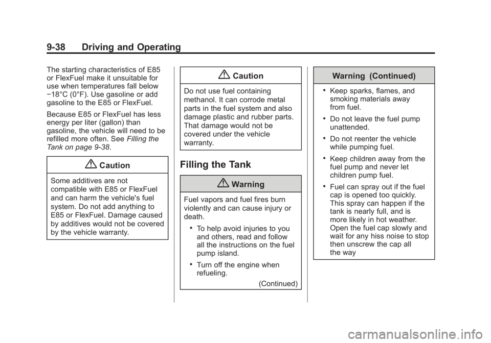 CHEVROLET CAPTIVA SPORT 2014  Owners Manual Black plate (38,1)Chevrolet Captiva Sport Owner Manual (GMNA-Localizing-U.S./Mexico-
6014141) - 2014 - crc - 8/13/13
9-38 Driving and Operating
The starting characteristics of E85
or FlexFuel make it 