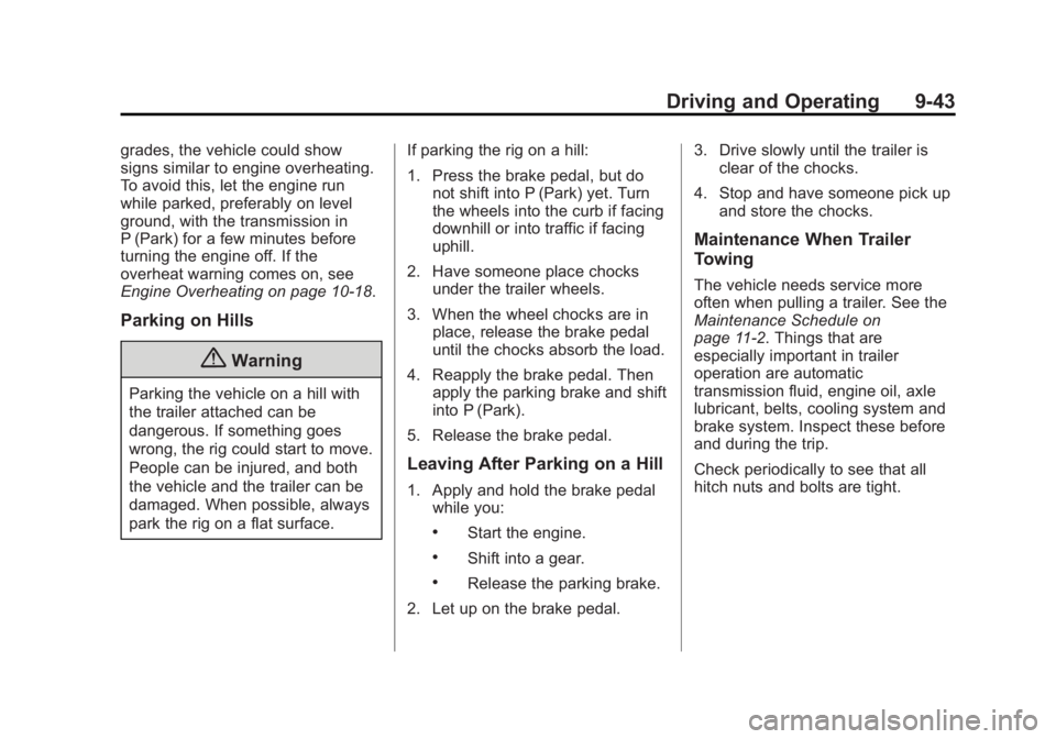 CHEVROLET CAPTIVA SPORT 2014  Owners Manual Black plate (43,1)Chevrolet Captiva Sport Owner Manual (GMNA-Localizing-U.S./Mexico-
6014141) - 2014 - crc - 8/13/13
Driving and Operating 9-43
grades, the vehicle could show
signs similar to engine o