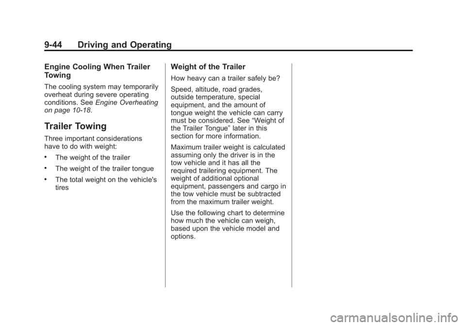 CHEVROLET CAPTIVA SPORT 2014  Owners Manual Black plate (44,1)Chevrolet Captiva Sport Owner Manual (GMNA-Localizing-U.S./Mexico-
6014141) - 2014 - crc - 8/13/13
9-44 Driving and Operating
Engine Cooling When Trailer
Towing
The cooling system ma