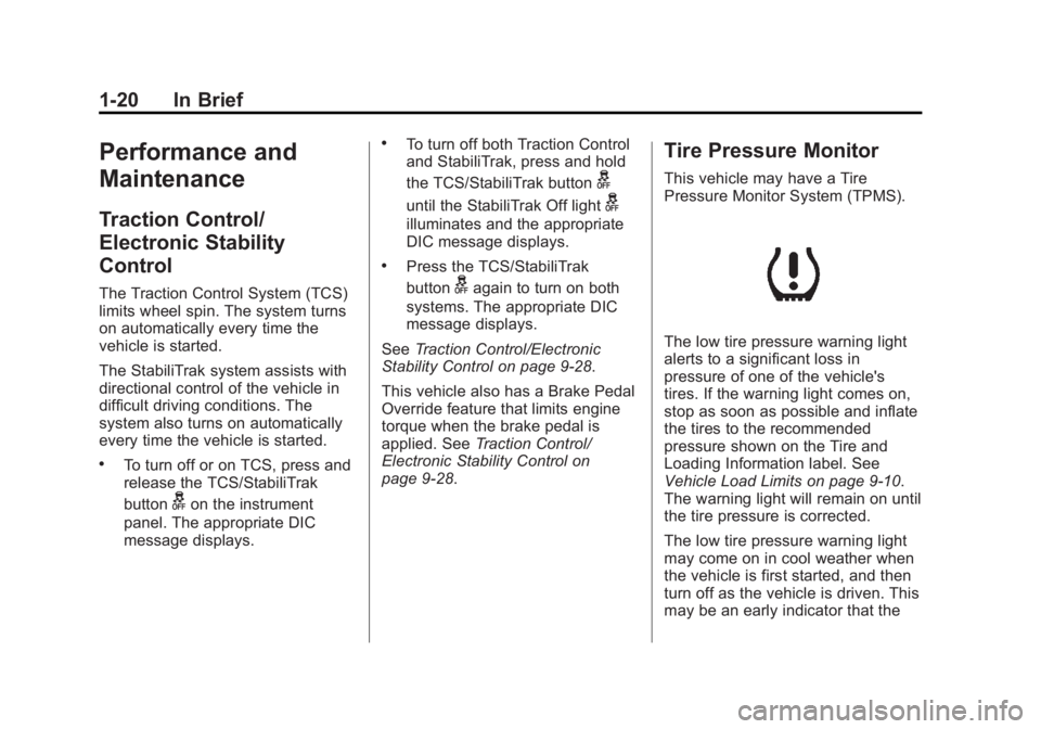 CHEVROLET CAPTIVA SPORT 2014  Owners Manual Black plate (20,1)Chevrolet Captiva Sport Owner Manual (GMNA-Localizing-U.S./Mexico-
6014141) - 2014 - crc - 8/13/13
1-20 In Brief
Performance and
Maintenance
Traction Control/
Electronic Stability
Co