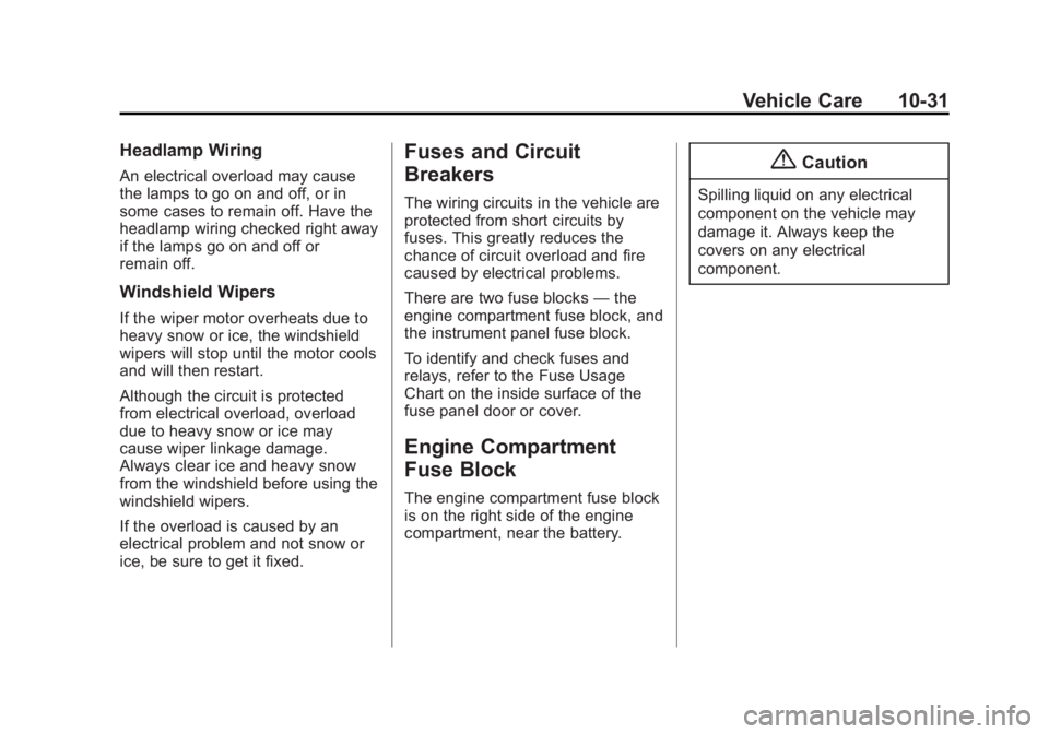 CHEVROLET CAPTIVA SPORT 2014  Owners Manual Black plate (31,1)Chevrolet Captiva Sport Owner Manual (GMNA-Localizing-U.S./Mexico-
6014141) - 2014 - crc - 8/13/13
Vehicle Care 10-31
Headlamp Wiring
An electrical overload may cause
the lamps to go