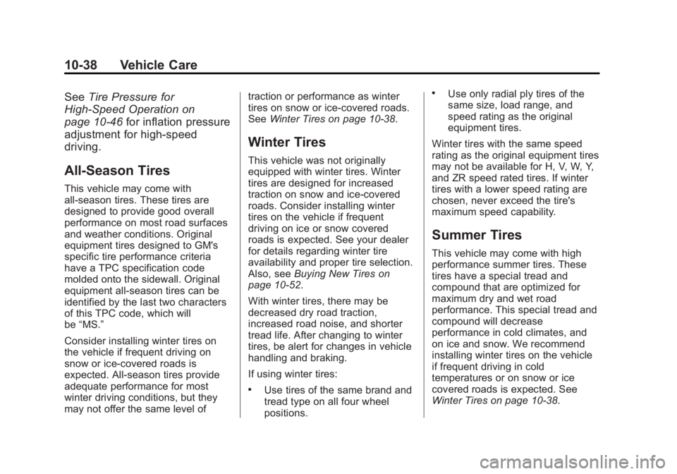 CHEVROLET CAPTIVA SPORT 2014  Owners Manual Black plate (38,1)Chevrolet Captiva Sport Owner Manual (GMNA-Localizing-U.S./Mexico-
6014141) - 2014 - crc - 8/13/13
10-38 Vehicle Care
SeeTire Pressure for
High-Speed Operation on
page 10-46 for infl