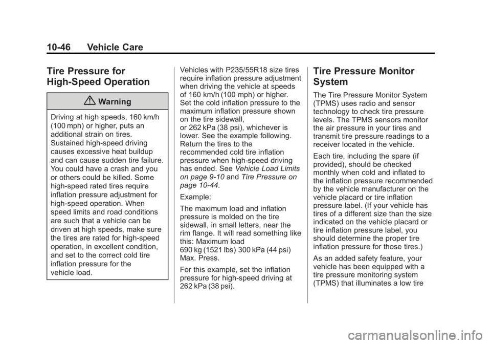 CHEVROLET CAPTIVA SPORT 2014  Owners Manual Black plate (46,1)Chevrolet Captiva Sport Owner Manual (GMNA-Localizing-U.S./Mexico-
6014141) - 2014 - crc - 8/13/13
10-46 Vehicle Care
Tire Pressure for
High-Speed Operation
{Warning
Driving at high 