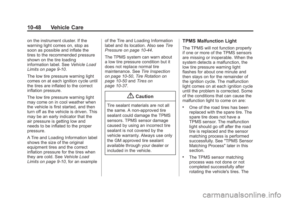 CHEVROLET CAPTIVA SPORT 2014  Owners Manual Black plate (48,1)Chevrolet Captiva Sport Owner Manual (GMNA-Localizing-U.S./Mexico-
6014141) - 2014 - crc - 8/13/13
10-48 Vehicle Care
on the instrument cluster. If the
warning light comes on, stop a