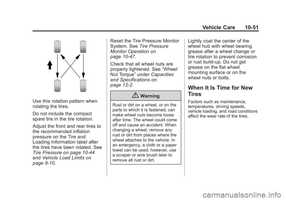 CHEVROLET CAPTIVA SPORT 2014  Owners Manual Black plate (51,1)Chevrolet Captiva Sport Owner Manual (GMNA-Localizing-U.S./Mexico-
6014141) - 2014 - crc - 8/13/13
Vehicle Care 10-51
Use this rotation pattern when
rotating the tires.
Do not includ