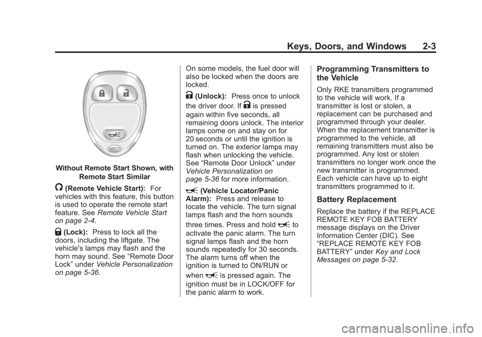 CHEVROLET CAPTIVA SPORT 2014  Owners Manual Black plate (3,1)Chevrolet Captiva Sport Owner Manual (GMNA-Localizing-U.S./Mexico-
6014141) - 2014 - crc - 8/13/13
Keys, Doors, and Windows 2-3
Without Remote Start Shown, withRemote Start Similar
/(