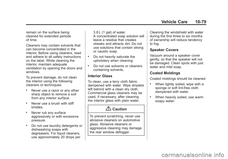 CHEVROLET CAPTIVA SPORT 2014  Owners Manual Black plate (79,1)Chevrolet Captiva Sport Owner Manual (GMNA-Localizing-U.S./Mexico-
6014141) - 2014 - crc - 8/13/13
Vehicle Care 10-79
remain on the surface being
cleaned for extended periods
of time